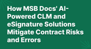 How MSB Docs’ AI-Powered CLM and eSignature Solutions Mitigate Contract Risks and Errors
