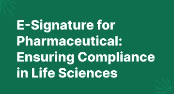 E-signature for pharmaceutical companies ensuring regulatory compliance, vendor contract security, and ID verification